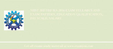 NIIST JRF/SRF/RA 2018 Exam Syllabus And Exam Pattern, Education Qualification, Pay scale, Salary