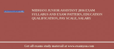 MIDHANI Junior Assistant 2018 Exam Syllabus And Exam Pattern, Education Qualification, Pay scale, Salary