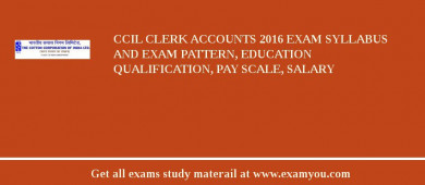 CCIL Clerk Accounts 2018 Exam Syllabus And Exam Pattern, Education Qualification, Pay scale, Salary