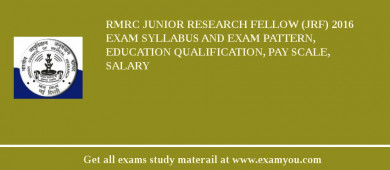 RMRC Junior Research Fellow (JRF) 2018 Exam Syllabus And Exam Pattern, Education Qualification, Pay scale, Salary