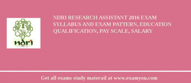 NDRI Research Assistant 2018 Exam Syllabus And Exam Pattern, Education Qualification, Pay scale, Salary