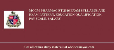 MCGM Pharmacist 2018 Exam Syllabus And Exam Pattern, Education Qualification, Pay scale, Salary