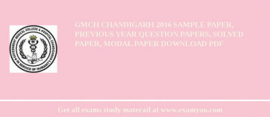 GMCH Chandigarh 2018 Sample Paper, Previous Year Question Papers, Solved Paper, Modal Paper Download PDF