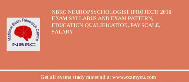 NBRC Neuropsychologist (Project) 2018 Exam Syllabus And Exam Pattern, Education Qualification, Pay scale, Salary