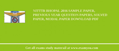 NITTTR Bhopal 2018 Sample Paper, Previous Year Question Papers, Solved Paper, Modal Paper Download PDF