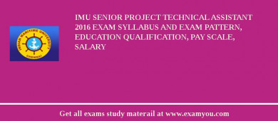 IMU Senior Project Technical Assistant 2018 Exam Syllabus And Exam Pattern, Education Qualification, Pay scale, Salary
