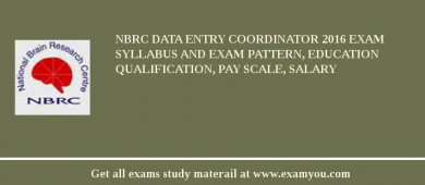 NBRC Data Entry Coordinator 2018 Exam Syllabus And Exam Pattern, Education Qualification, Pay scale, Salary