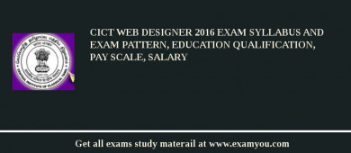 CICT Web Designer 2018 Exam Syllabus And Exam Pattern, Education Qualification, Pay scale, Salary