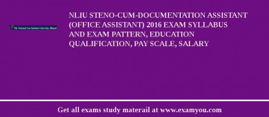NLIU Steno-cum-Documentation Assistant (Office Assistant) 2018 Exam Syllabus And Exam Pattern, Education Qualification, Pay scale, Salary