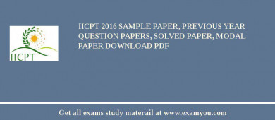 IICPT 2018 Sample Paper, Previous Year Question Papers, Solved Paper, Modal Paper Download PDF