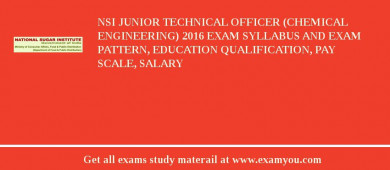 NSI Junior Technical Officer (Chemical Engineering) 2018 Exam Syllabus And Exam Pattern, Education Qualification, Pay scale, Salary