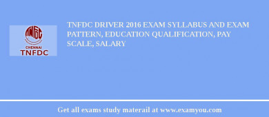 TNFDC Driver 2018 Exam Syllabus And Exam Pattern, Education Qualification, Pay scale, Salary