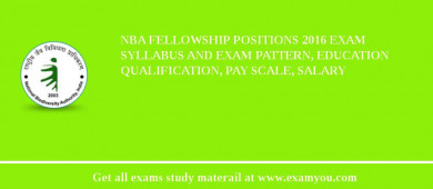 NBA Fellowship Positions 2018 Exam Syllabus And Exam Pattern, Education Qualification, Pay scale, Salary