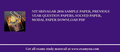 NIT Srinagar 2018 Sample Paper, Previous Year Question Papers, Solved Paper, Modal Paper Download PDF