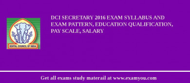 DCI Secretary 2018 Exam Syllabus And Exam Pattern, Education Qualification, Pay scale, Salary