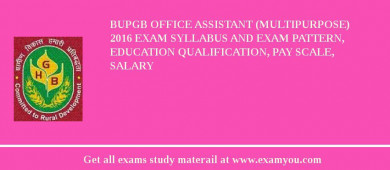 BUPGB Office Assistant (Multipurpose) 2018 Exam Syllabus And Exam Pattern, Education Qualification, Pay scale, Salary
