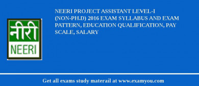 NEERI Project Assistant Level-I (non-Ph.D) 2018 Exam Syllabus And Exam Pattern, Education Qualification, Pay scale, Salary