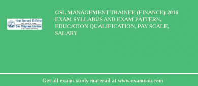 GSL Management Trainee (Finance) 2018 Exam Syllabus And Exam Pattern, Education Qualification, Pay scale, Salary