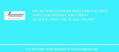 BEL Senior Engineer 2018 Exam Syllabus And Exam Pattern, Education Qualification, Pay scale, Salary