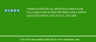 NIRRH Statistical Assistant 2018 Exam Syllabus And Exam Pattern, Education Qualification, Pay scale, Salary