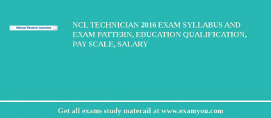NCL Technician 2018 Exam Syllabus And Exam Pattern, Education Qualification, Pay scale, Salary