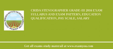 CRIDA Stenographer Grade-III 2018 Exam Syllabus And Exam Pattern, Education Qualification, Pay scale, Salary
