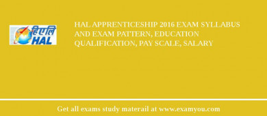 HAL Apprenticeship 2018 Exam Syllabus And Exam Pattern, Education Qualification, Pay scale, Salary