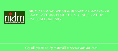 NIDM Stenographer 2018 Exam Syllabus And Exam Pattern, Education Qualification, Pay scale, Salary