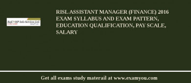 RISL Assistant Manager (Finance) 2018 Exam Syllabus And Exam Pattern, Education Qualification, Pay scale, Salary