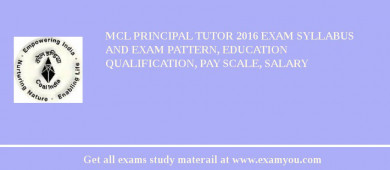 MCL Principal Tutor 2018 Exam Syllabus And Exam Pattern, Education Qualification, Pay scale, Salary