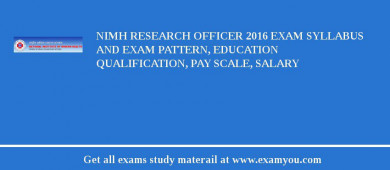 NIMH Research Officer 2018 Exam Syllabus And Exam Pattern, Education Qualification, Pay scale, Salary