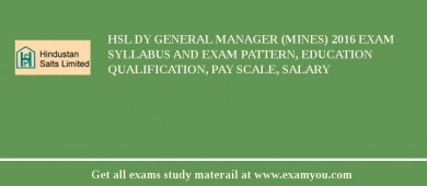 HSL Dy General Manager (Mines) 2018 Exam Syllabus And Exam Pattern, Education Qualification, Pay scale, Salary