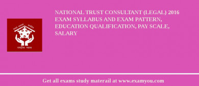 National Trust Consultant (Legal) 2018 Exam Syllabus And Exam Pattern, Education Qualification, Pay scale, Salary