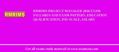 RMRIMS Project Manager 2018 Exam Syllabus And Exam Pattern, Education Qualification, Pay scale, Salary