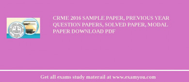 CRME 2018 Sample Paper, Previous Year Question Papers, Solved Paper, Modal Paper Download PDF