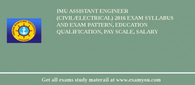 IMU Assistant Engineer (Civil/Electrical) 2018 Exam Syllabus And Exam Pattern, Education Qualification, Pay scale, Salary