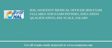 HAL Assistant Medical Officer 2018 Exam Syllabus And Exam Pattern, Education Qualification, Pay scale, Salary