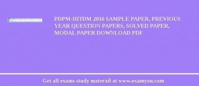 PDPM-IIITDM 2018 Sample Paper, Previous Year Question Papers, Solved Paper, Modal Paper Download PDF