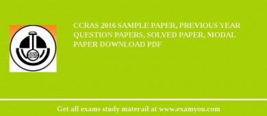 CCRAS 2018 Sample Paper, Previous Year Question Papers, Solved Paper, Modal Paper Download PDF