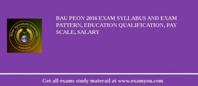BAU Peon 2018 Exam Syllabus And Exam Pattern, Education Qualification, Pay scale, Salary