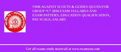 NWR Against Scouts & Guides Quota for Group “C” 2018 Exam Syllabus And Exam Pattern, Education Qualification, Pay scale, Salary