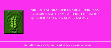 NRCL Stenographer Grade-III 2018 Exam Syllabus And Exam Pattern, Education Qualification, Pay scale, Salary