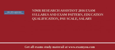 NIMR Research Assistant 2018 Exam Syllabus And Exam Pattern, Education Qualification, Pay scale, Salary