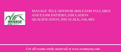 MANAGE Tele Advisor 2018 Exam Syllabus And Exam Pattern, Education Qualification, Pay scale, Salary