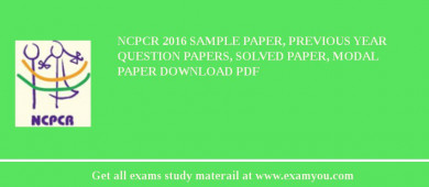 NCPCR 2018 Sample Paper, Previous Year Question Papers, Solved Paper, Modal Paper Download PDF
