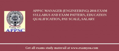 APPSC Manager (Engineering) 2018 Exam Syllabus And Exam Pattern, Education Qualification, Pay scale, Salary