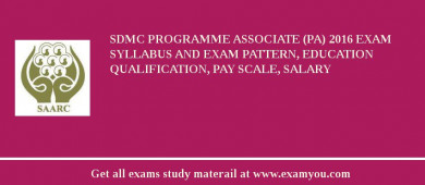 SDMC Programme Associate (PA) 2018 Exam Syllabus And Exam Pattern, Education Qualification, Pay scale, Salary