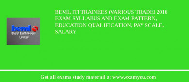 BEML ITI Trainees (Various Trade) 2018 Exam Syllabus And Exam Pattern, Education Qualification, Pay scale, Salary