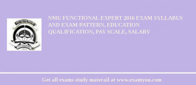 NMU Functional Expert 2018 Exam Syllabus And Exam Pattern, Education Qualification, Pay scale, Salary
