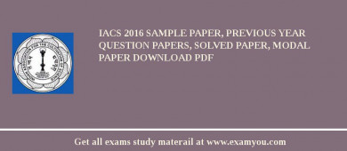 IACS 2018 Sample Paper, Previous Year Question Papers, Solved Paper, Modal Paper Download PDF